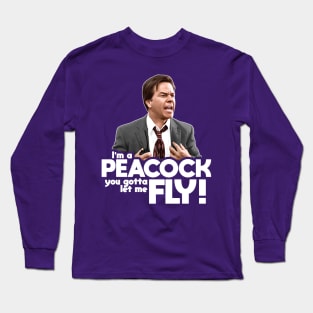 I'm a Peacock You Gotta Let Me Fly Long Sleeve T-Shirt